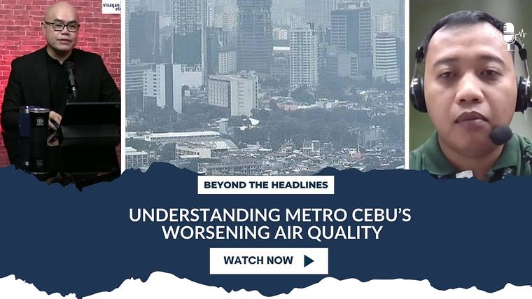 Understanding Metro Cebu’s worsening air quality